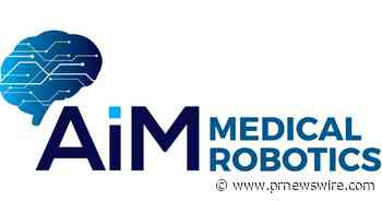 AiM Medical Robotics Unveils Prototype of MRI-Compatible Intraoperative Robot for Neurosurgery and Receives Funding from Sontag Foundation Innovation Fund - PR Newswire