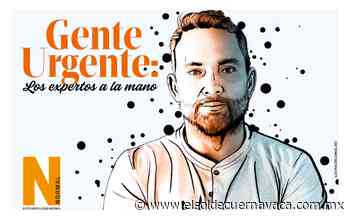Gente Urgente: Los expertos a la mano - El Sol de Cuernavaca