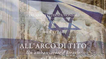 All'arco di Tito. L'ambasciatore d'Israele tra Roma e Gerusalemme - Mosaico - Mosaico-cem.it