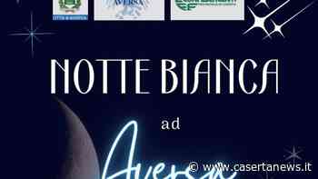 La notte bianca chiude l’estate ad Aversa - CasertaNews