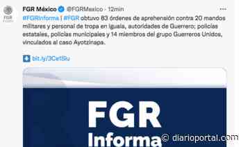 Giran 83 órdenes de aprehensión contra mandos militares en Iguala por el caso Ayotzinapa - Portal