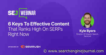 6 Keys To Effective Content That Ranks High On SERPs Right Now [Webinar] via @sejournal, @hethr_campbell