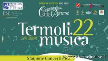 Termoli: "Termoli musica 2022", venerdì 26 la presentazione della 18esima edizione - Termoli Online