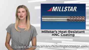 High temperature alloys are tough; Millstar's HNC coating is tougher - Aerospace Manufacturing and Design