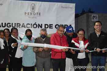 Dos obras más concluidas para el municipio de Perote - Golpe Político