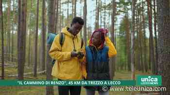"Il cammino di Renzo", 45 km da Trezzo a Lecco - Unica TV