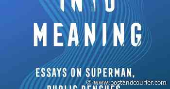 Review: 'Escape Into Meaning' a masterly probing of literary arts, film and more - Charleston Post Courier