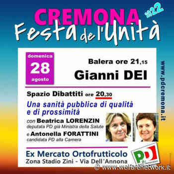 IN CORSO LA FESTA DE L'UNITÀ CREMONA: 19-29 AGOSTO 2022 -EX MERCATO ORTOFRUTTICOLO - WelfareNetwork