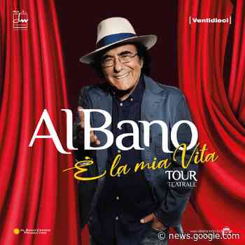 AL BANO - Bolzano - 11 Maggio 2023 - Acquista i biglietti su ... - Ventidieci