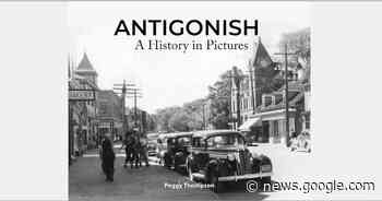 Book on Antigonish uncovers community’s history through archival ... - Saltwire