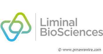 Liminal BioSciences to Present at BIO CEO &amp; Investor Conference
