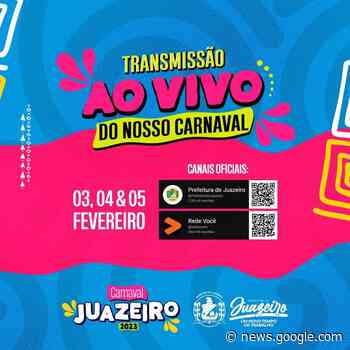 Carnaval de Juazeiro vai ser transmitido ao vivo para todo o mundo - Prefeitura de Juazeiro
