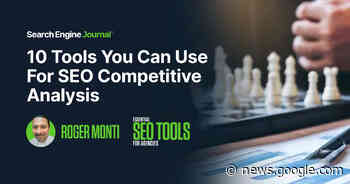 10 Tools You Can Use For SEO Competitive Analysis - Search Engine Journal