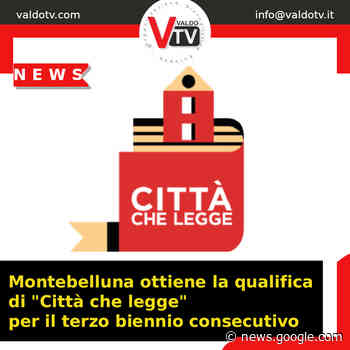 Montebelluna ottiene la qualifica di “Città che legge” per il terzo ... - Valdo Tv - Organizzazione Giornalistica Europea