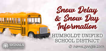 Snow Delay for Humboldt Unified School District – Jan 20, 2023 - Signals AZ