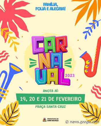 Ouro Branco prepara Carnaval família, folia e alegria – Lafaiete Agora - lafaieteagora.com.br