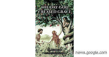 Author Dr. Ted Beam’s New Book, "The Day God Created Grace," is ... - openPR