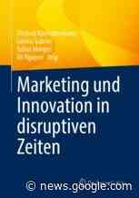 Marketing und Innovation in disruptiven Zeiten ... - Springer Professional
