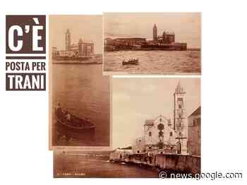 C'è posta per Trani: la Cattedrale vista dal mare (1929-1933-1941 ... - Radio Bombo