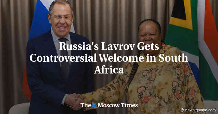 Russia's Lavrov Gets Controversial Welcome in South Africa - The Moscow Times