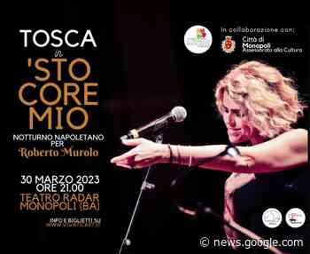 Monopoli, Tosca al Teatro Radar con l'omaggio a Roberto Murolo - The Monopoli Times