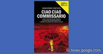 Ciao ciao commissario - Giacomo Faenza - Recensione libro - Sololibri.net