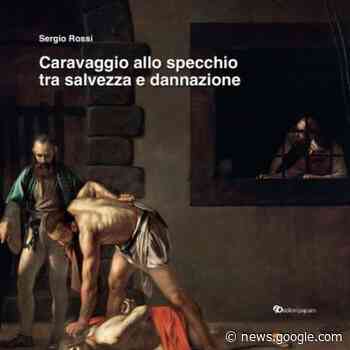 Caravaggio allo specchio tra salvezza e dannazione di Sergio Rossi ... - Archeomatica