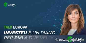 InvestEU è un piano per Pmi a due velocità - Money.it