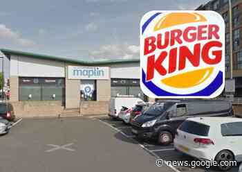 Burger King to replace former Maplin in Basildon | Echo - Southend Echo