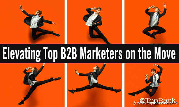 B2B Marketers on the Move: Spotlighting New Leadership & Talent To Kick Off 2023