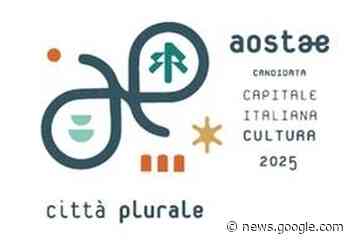 Capitale italiana della cultura 2025, Aosta entra nella short list - gazzettamatin.com