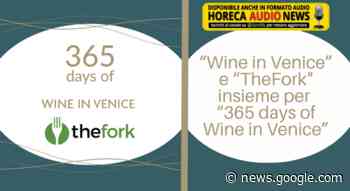 “Wine in Venice” e “TheFork" insieme per “365 days of Wine in Venice” - Horeca News