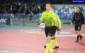 SERIE A - Napoli-Roma, arbitra Orsato di Schio, ecco tutte le altre ... - Napoli Magazine
