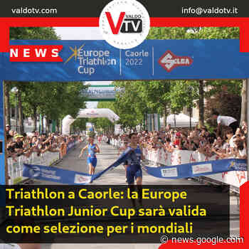 Triathlon a Caorle: la Europe Triathlon Junior Cup sarà valida come ... - Valdo Tv - Organizzazione Giornalistica Europea