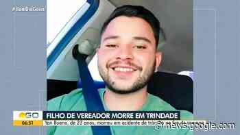 Filho do presidente da Câmara de Trindade morre em acidente de ... - Globo