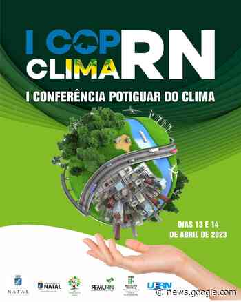 Natal vai sediar a I COP Potiguar do Clima - Rural de Mossoró