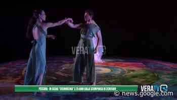 Pescara – In scena Cosmogonia a 25 anni dalla scomparsa di ... - VeraTV News