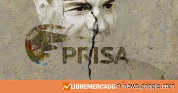 Sánchez podría acabar con Prisa por pánico a un vuelco ideológico ... - Libre Mercado