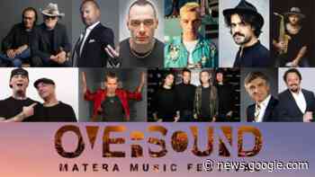 OVERSOUND MUSIC FESTIVAL ARRIVA A MATERA - Cronache TV