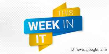This Week in IT: Microsoft Outage, VR, Cyberattacks, iOS 16.3 - TechDecisions