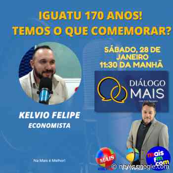 PODCAST DIÁLOGO MAIS - OS 170 ANOS DE IGUATU - TEMOS O ... - maisfm.com