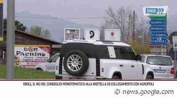 Eboli, il no del consiglio monotematico alla bretella di collegamento ... - Uno Tv Web