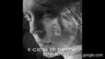 IL CICLO DI BETHE: fuori il video di “L’erba alta” feat. Andrea Chimenti - Radio Città Aperta
