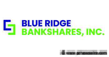 Blue Ridge Bankshares, Inc. Announces Fourth Quarter and Full Year 2022 Results