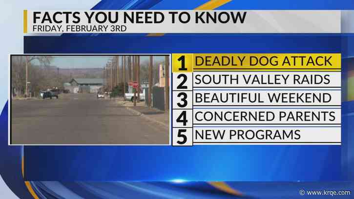 KRQE Newsfeed: Deadly dog attack, FBI raids, Beautiful weather, Concerned parents, New programs