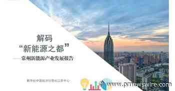 Xinhua Silk Road : Le CEIS publie un rapport sur le développement de l'industrie des énergies nouvelles à Changzhou en Chine
