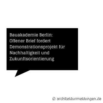 Bauakademie Berlin: Offener Brief fordert Demonstrationsprojekt für Nachhaltigkeit und Zukunftsorientierung