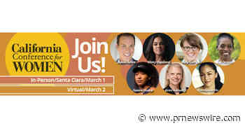 2023 CALIFORNIA CONFERENCE FOR WOMEN TO FOCUS ON LEADERSHIP, CONNECTION, AND BEING A FORCE FOR CHANGE