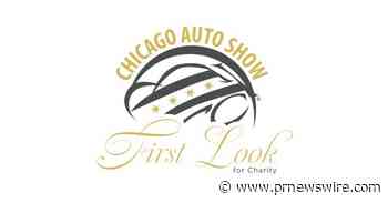 CHICAGO AUTO SHOW'S FIRST LOOK FOR CHARITY GALA RAISES MORE THAN $2.5 MILLION