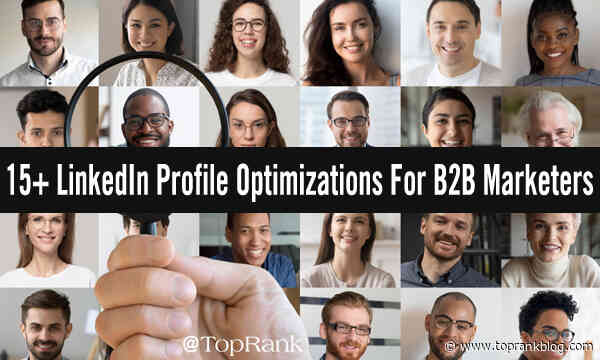 15+ Top Tips For B2B Marketers To Optimize & Humanize LinkedIn Profiles